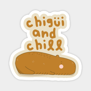 Chigüi and Chill! Magnet
