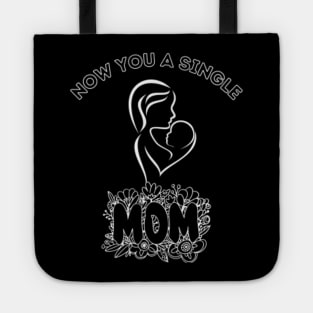 Now-You-A-Single-Mom Tote