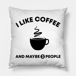 I Like Coffee and Maybe 3 People Pillow