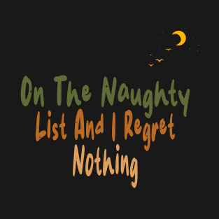 On The Naughty List And I Regret Nothing T-Shirt