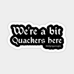 We're a bit quackers here. Twitch streamer quote Magnet