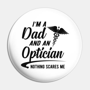 Optician and Dad -  I'm dad and an optician nothing scares me Pin