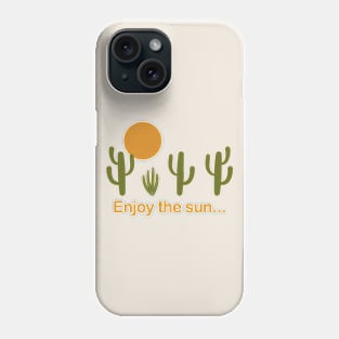 Enjoy the sun Phone Case