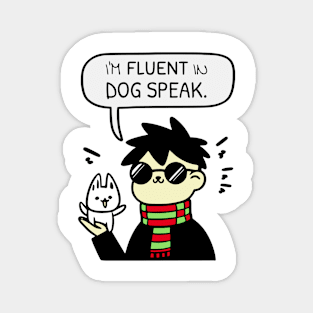 I'm Fluent In Dog Speak Magnet