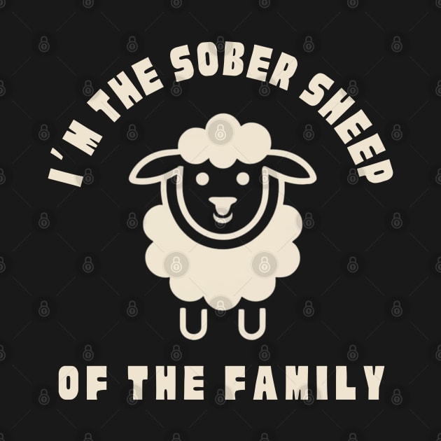 I'm The Sober Sheep Of The Family by SOS@ddicted