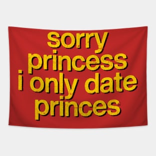 Sorry Princess I Only Date Princes Tapestry