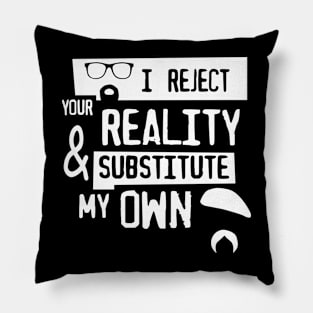 I reject your reality Pillow