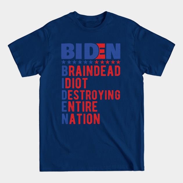 Disover anti biden Braindead Idiot Destroying Entire Nation - Anti Biden - T-Shirt