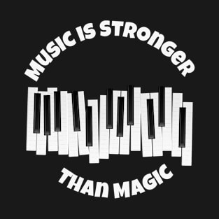 Music is stronger than magic T-Shirt