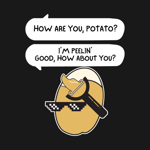 I'm Peeling Good Funny Peeling Potato by DesignArchitect