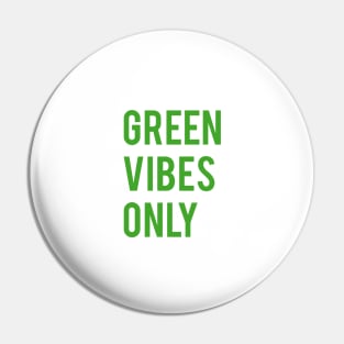 Green vibes only Pin