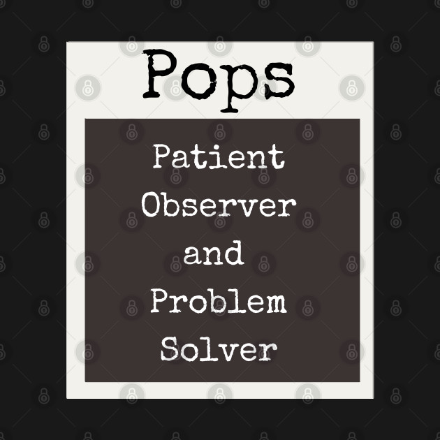 "Pops Patient Observer and Problem Solver" Grandparent by MCsab Creations