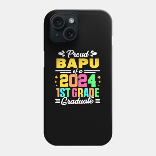 Proud Bapu Dad Of A 2024 1St Grade Graduated Phone Case