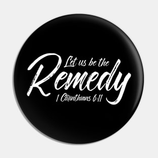 Let us be the Remedy Pin