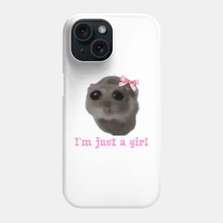 Sad hamster I'm just a girl Phone Case