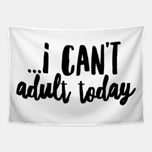 I cant adult today II (blk text) Tapestry