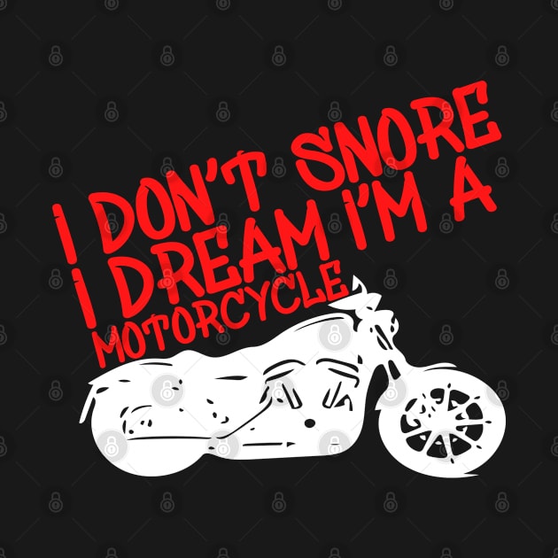 I Don't Snore I Dream I'm a Motorcycle by Yyoussef101