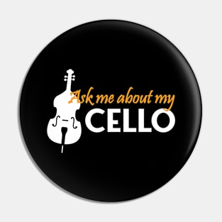 ask me about my cello Pin