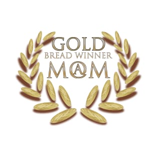 Mom the Bread Winner. T-Shirt