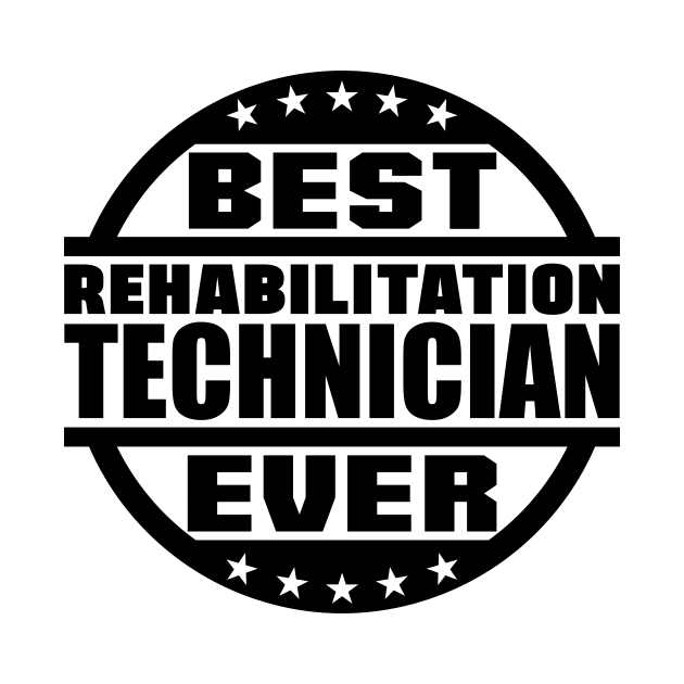 Best Rehabilitation Technician Ever by colorsplash