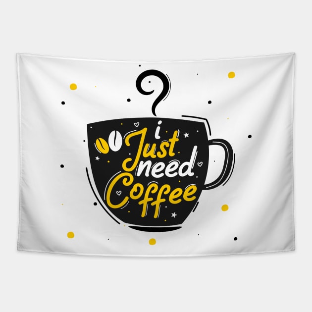 I Just Need Coffee Tapestry by Artmoo