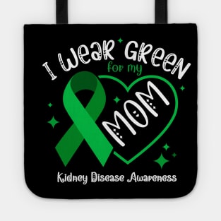 I wear Green for my Mom Funny Kidney Disease Awareness Tote