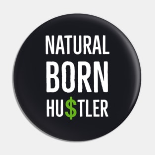 Natural Born Hustler Pin