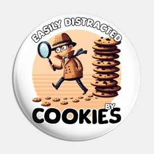 Easily Distracted By Cookies -Detective Pin