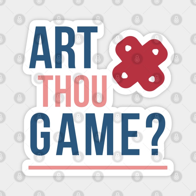 Art Thou Game? Magnet by LegitHooligan