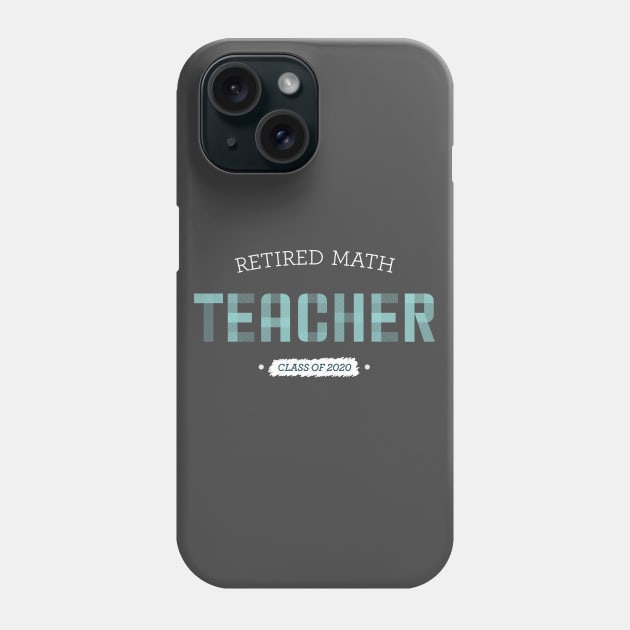 Retired Math Teacher 2020 Phone Case by OutfittersAve