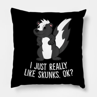 Funny Skunks I Just Really Like Skunks Pillow