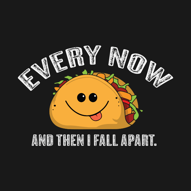 Every now and then i fall apart taco by JaroszkowskaAnnass