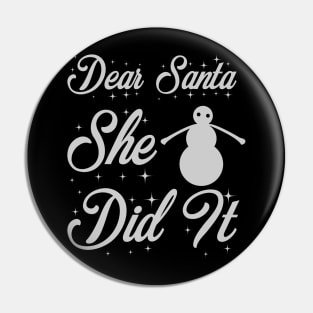 Dear Santa She Did It Funny Ugly Xmas Ugly Christmas Pin