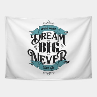 WORK HARD DREAM BIG NEVER GIVE UP Tapestry