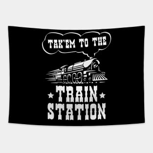 Ironic Funny Train Lover Tak'em To The Train Station Tapestry