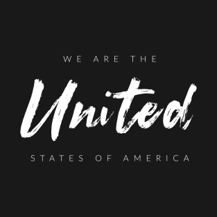 We Are The UNITED States Of America T-Shirt