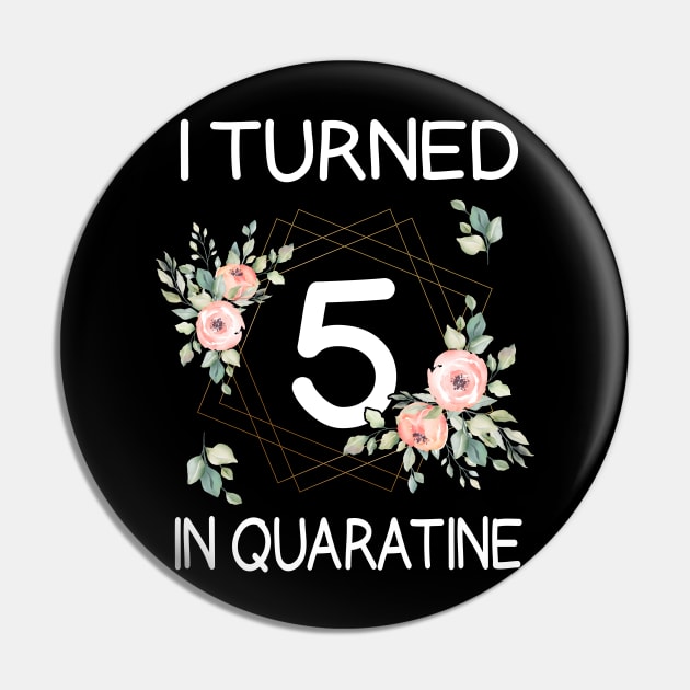 I Turned 5 In Quarantine Floral Pin by kai_art_studios