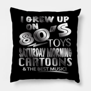 I GREW UP ON 80's Pillow