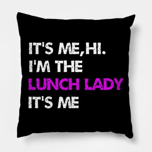 It's Me Hi I'm The lunch lady It's Me Pillow