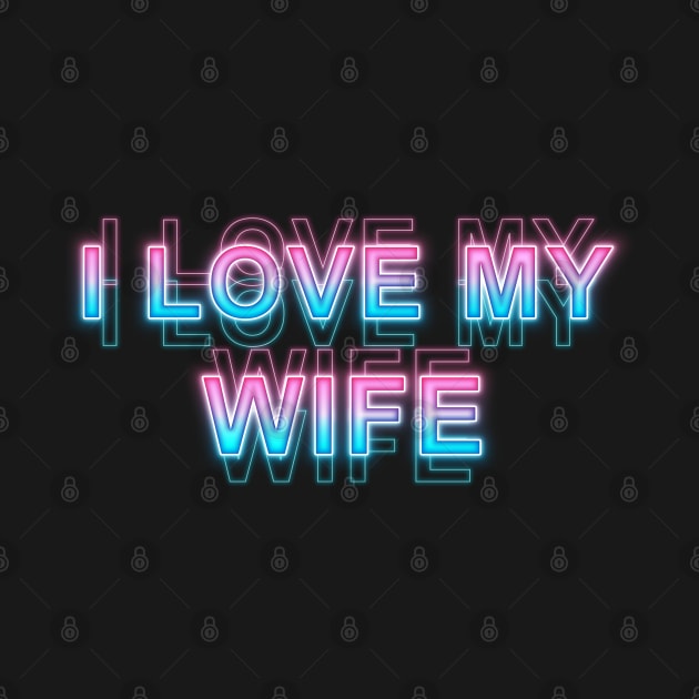 I love my wife by Sanzida Design