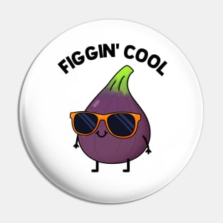 Figgin' Cool Fruit Food Pun Pin