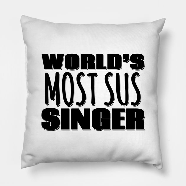 World's Most Sus Singer Pillow by Mookle