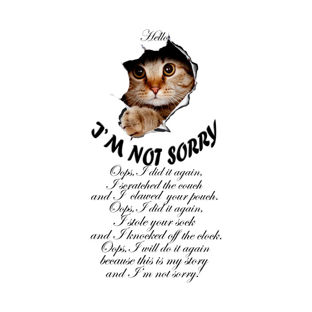 I'M NOT SORRY - Naughty cat design - Funny Catspuppy Cute Dog Face - Phone Case