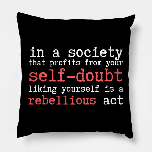 Wrong Society Self Doubt Love Yourself Pillow by Teewyld