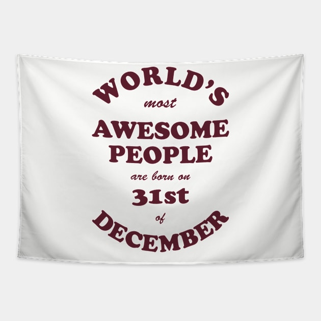 World's Most Awesome People are born on 31st of December Tapestry by Dreamteebox