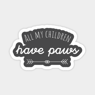 All my children have paws Magnet