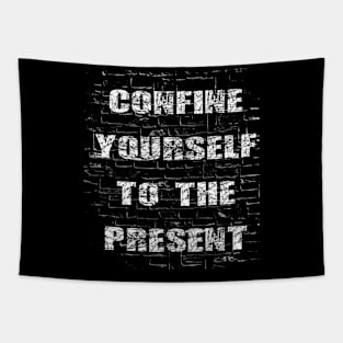 Confine Yourself To The Present Tapestry