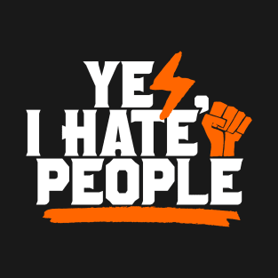 Yes, I Hate People T-Shirt