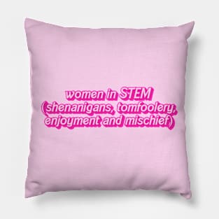 women in STEM (shenanigans, tomfoolery, enjoyment and mischief) Pillow