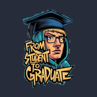 From Student to Graduate - Celebratory Graduation T-Shirt